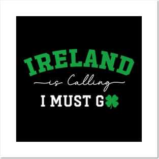 Ireland Is Calling I Must Go Posters and Art